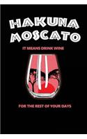 Hakuna Moscato It Means Drink Wine: Blank Lined Writing Journal Notebook to Write In. Classic Diary Writer Memo Book with Themed Design Cover