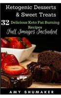 Ketogenic Desserts & Sweet Snacks: 32 Easy Delicious Keto Recipes for Effective Weight Loss and Better Health (Amy Shumaker Cookbook)