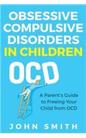 Obsessive Compulsive Disorders in Children: A Parent