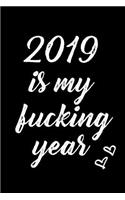 2019 Is My Fucking Year: Journal for New Years Resolutions