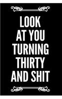 Look at You Turning Thirty and Shit