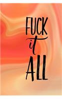 Fuck It All