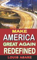 Make America Great Again Redefined: Saving A Sick America From Economy Collapse