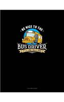 Be Nice to the Bus Driver, It's a Long Walk Home: 3 Column Ledger(1176 3 Column Ledger)