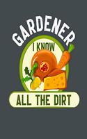 Gardener I Know All the Dirt