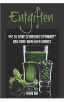 Entgiften: Wie du deine Gesundheit optimierst und dabei abnehmen kannst