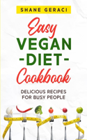 Easy Vegan Diet Cookbook: Delicious Recipes for Busy People