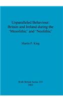 Unparalleled Behaviour: Britain and Ireland during the 'Mesolithic' and 'Neolithic'