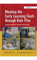 Meeting the Early Learning Goals Through Role Play: A Practical Guide for Teachers and Assistants