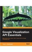 Google Visualization API Essentials: Make Sense of Your Data: Make It Visual With the Google Visualization Api