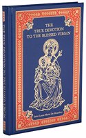 The True Devotion to the Blessed Virgin