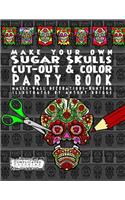 Make Your Own - Sugar Skulls - Cut-out & Color Party Book