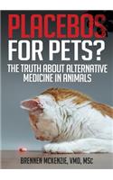 Placebos for Pets?: The Truth About Alternative Medicine in Animals.