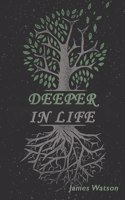 Deeper In Life