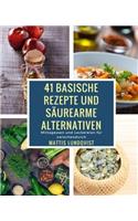 41 Basische Rezepte Und S?urearme Alternativen: Mittagessen Und Leckereien F?r Zwischendurch
