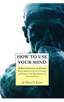 How to Use Your Mind