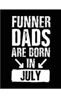 Funner Dads Are Born In July: Birthday Lined Journal Notebook For Dads