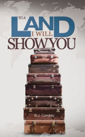 To a Land I Will Show You