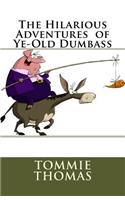 The Hilarious Adventures of Ye-Old Dumbass