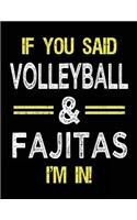 If You Said Volleyball & Fajitas I'm in