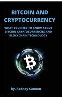 Bitcoin and Cryptocurrency: What You Need to Know About Bitcoin Cryptocurrencies and Blockchain Technology
