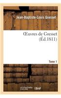 Oeuvres de Gresset.Tome 1