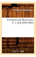 Coutumes de Beauvaisis. T. 1 (Éd.1899-1900)