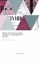 Bulletin de la Société Scientifique Historique Et Archéologique de la Corrèze