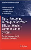 Signal Processing Techniques for Power Efficient Wireless Communication Systems