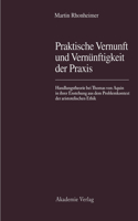 Praktische Vernunft Und Vernuenftigkeit Der Praxis