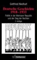 Deutsche Geschichte 1918-1933: Politik in Der Weimarer Republik Und Der Sieg Der Rechten