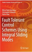 Fault Tolerant Control Schemes Using Integral Sliding Modes