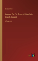 Kalevala; The Epic Poem of Finland into English, Complet