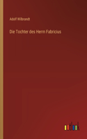 Tochter des Herrn Fabricius