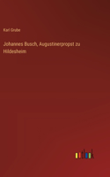 Johannes Busch, Augustinerpropst zu Hildesheim