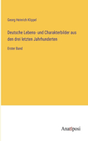 Deutsche Lebens- und Charakterbilder aus den drei letzten Jahrhunderten