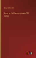 Report on the Pharmacopoeias of All Nations