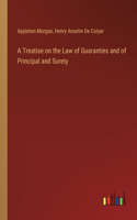 Treatise on the Law of Guaranties and of Principal and Surety
