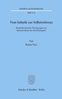 Vom Subjekt Zur Selbstreferenz: Rechtstheoretische Uberlegungen Zur Rekonstruktion Der Rechtskategorie