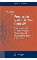 Progress in Nano-Electro Optics IV: Characterization of Nano-Optical Materials and Optical Near-Field Interactions