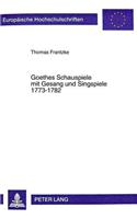 Goethes Schauspiele Mit Gesang Und Singspiele 1773-1782