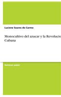 Monocultivo del azucar y la Revolucion Cubana