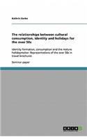 The relationships between cultural consumption, identity and holidays for the over 50s