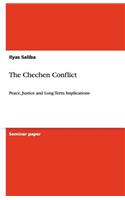 The Chechen Conflict: Peace, Justice and Long Term Implications