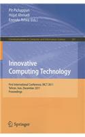 Innovative Computing Technology: First International Conference, INCT 2011, Tehran, Iran, December 13-15, 2011, Proceedings