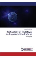 Technology of multilayer and spacer knitted fabrics