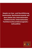 Gesetz Zur Aus- Und Durchfuhrung Bestimmter Rechtsinstrumente Auf Dem Gebiet Des Internationalen Familienrechts (Internationales Familienrechtsverfahr