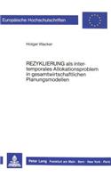 «Rezyklierung» als intertemporales Allokationsproblem in gesamtwirtschaftlichen Planungsmodellen