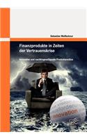 Finanzprodukte in Zeiten der Vertrauenskrise
