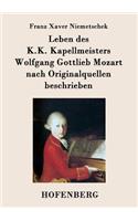 Leben des K.K. Kapellmeisters Wolfgang Gottlieb Mozart nach Originalquellen beschrieben